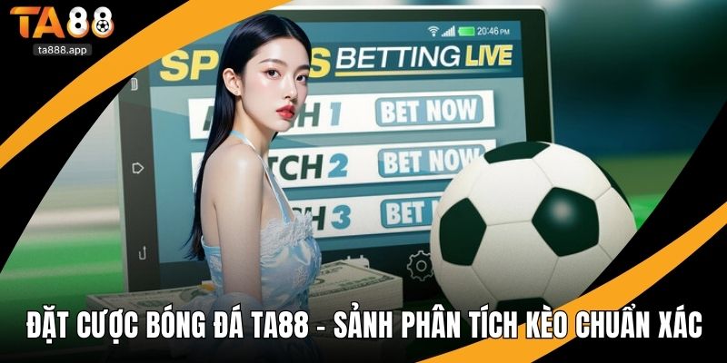 Đặt cược bóng đá Ta88