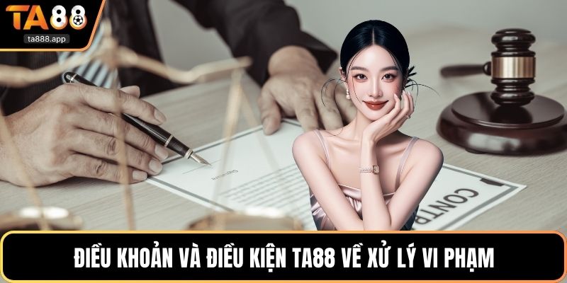 Điều khoản và điều kiện Ta88 về xử lý vi phạm