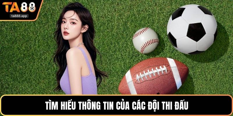 Tìm hiểu thông tin của các đội thi đấu